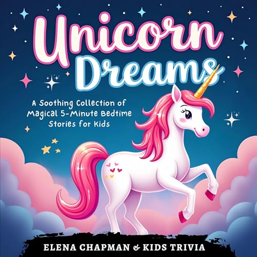 Unicorn Dreams: A Soothing Collection of Magical 5-Minute Bedtime Stories for Kids (Written by Elena Chapman, Kids Trivia) episode artwork