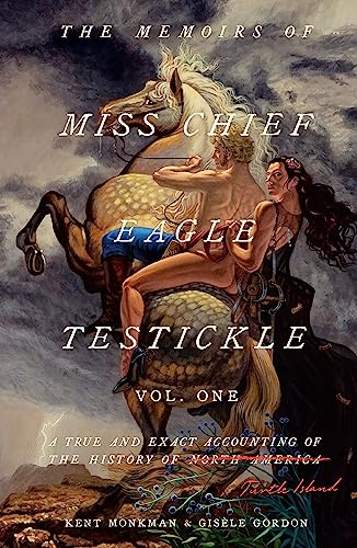 Cover of The Memoirs of Miss Chief Eagle Testickle: A True and Exact Accounting of the History of Turtle Island: Vol. One