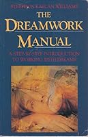 The Dreamwork Manual: A Step-by-step Introduction to Working with Dreams 1855381028 Book Cover