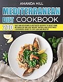 MEDITERRANEAN DIET COOKBOOK: 200 Easy And Delicious Illustrated Recipes To Reset Your Metabolism And...