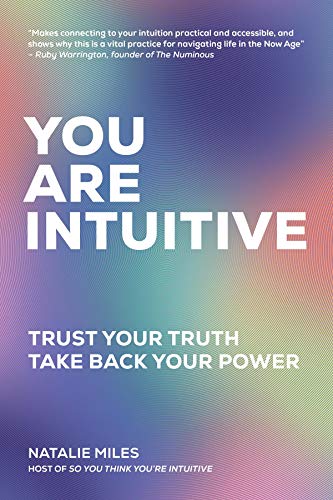 You Are Intuitive: Trust Your Truth. Take Back Your Power. You Are Intuitive: Trust Your Truth. Take Back Your Power.