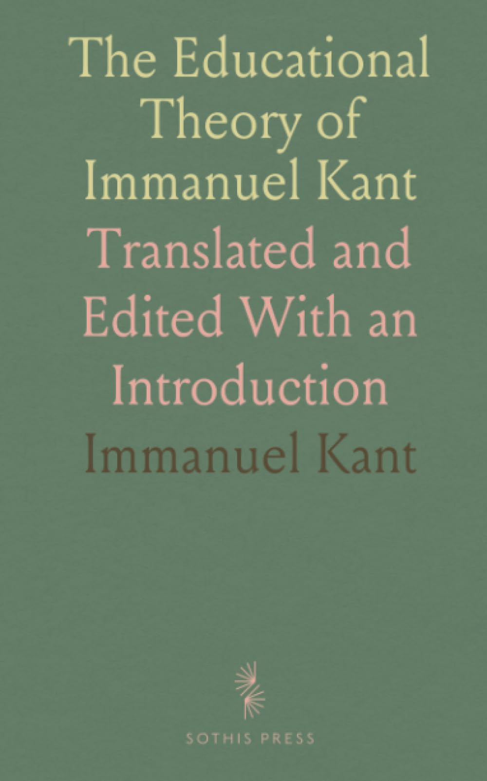 The Educational Theory of Immanuel Kant: Translated and Edited With an Introduction