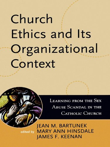 Church Ethics and Its Organizational Context: Learning from the Sex Abuse Scandal in the Catholic Church (Boston College Church in the 21st Century Series Book 1)