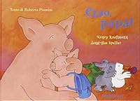 Ciao, papà! 9056374834 Book Cover