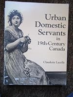 Urban Domestic Servants in 19Th-Century Canada (Studies in archaeology, architecture, and history) 0660123355 Book Cover