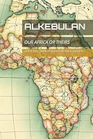 ALKEBULAN: OUR AFRICA OR THEIRS B0CXMXJV7N Book Cover