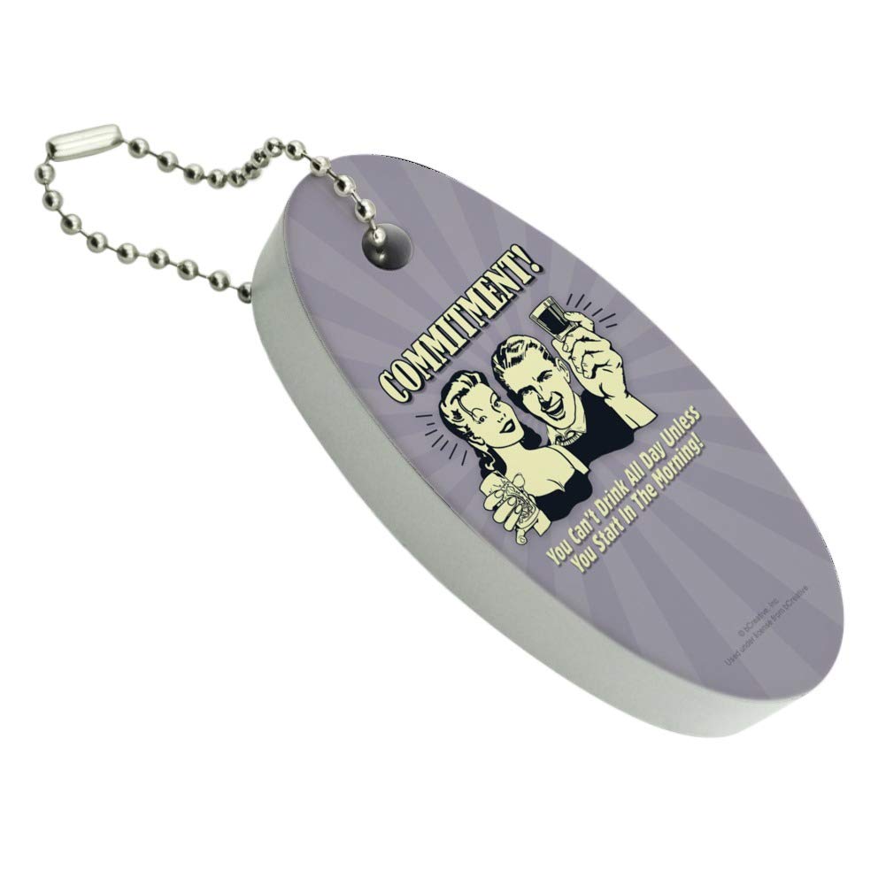 GRAPHICS & MORE Commitment You Can't Drink All Day Unless Start in Morning Funny Humor Floating Keychain Oval Foam Fishing Boat Buoy Key Float