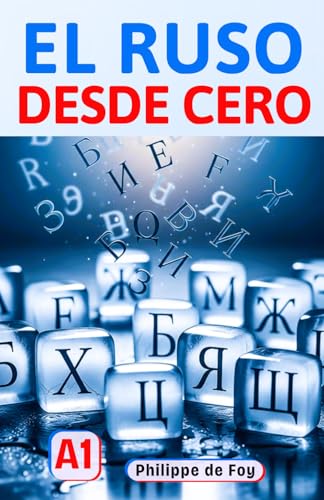 El Ruso desde Cero   Nivel A1: Método Fácil y Progresivo con 460 Ejercicios Resueltos y 350 Palabras de Vocabulario