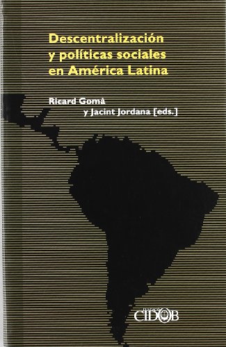Descentralización y políticas sociales en América Latina (FUNDACION CIDOB INTERROGAR LA ACUTALIDAD)