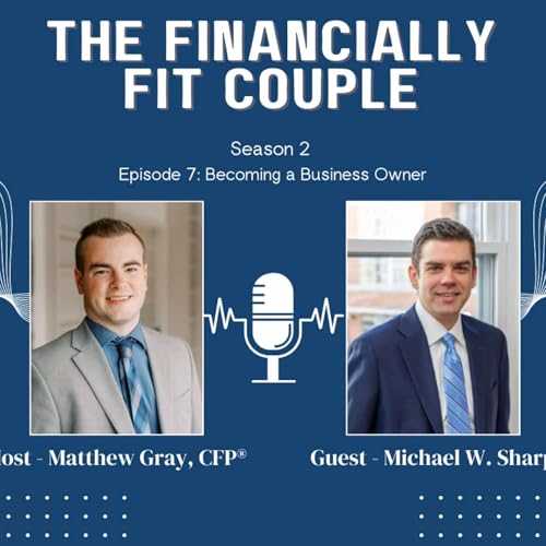 S2 E7: Becoming a Business Owner with Michael Sharp