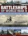 Battleships of World War II: An illustrated history and country-by-country directory of warships, including battlecruisers and pocket battleships, ... New Jersey, Iowa, Bismarck, Yamato, Richelieu