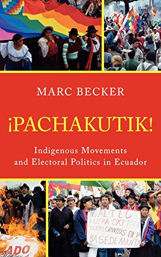 Pachakutik: Indigenous Movements and Electoral Politics in Ecuador (Critical Currents in Latin American Perspectives)