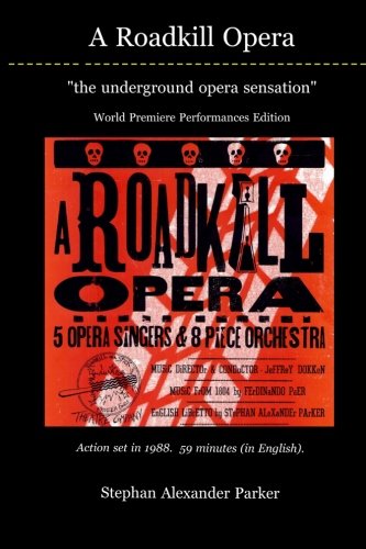 A Roadkill Opera: the underground opera sensation: World Premiere Pe
