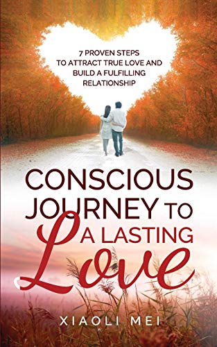 Conscious Journey to a Lasting Relationship: 7 Proven Steps To