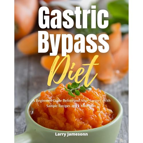 Gastric Bypass Diet: A Beginner's Guide Before and After Surgery, With Sample Recipes and a Meal Plan by Larry Jamesonn episode artwork