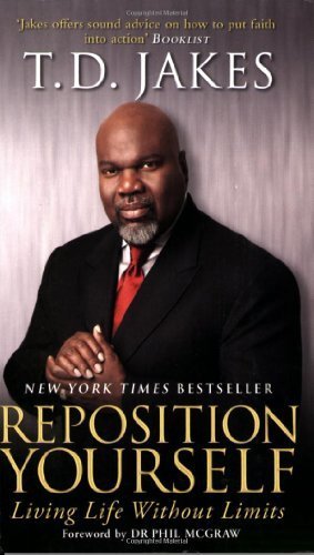 Reposition Yourself: Living Life without Limits by Jakes, T. D. (2009)