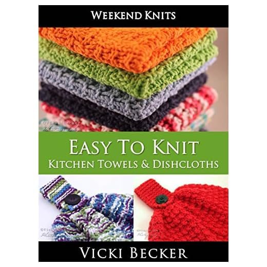 Easy To Knit Kitchen Towels and Dishcloths (Weekend Knits Book 2)