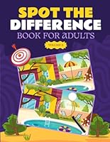 Spot The Difference Book For Adults: Train Your Brain with Fun Puzzle Activities B0D6GCLRSY Book Cover
