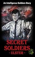 Secret Soldiers Ulster 150765992X Book Cover