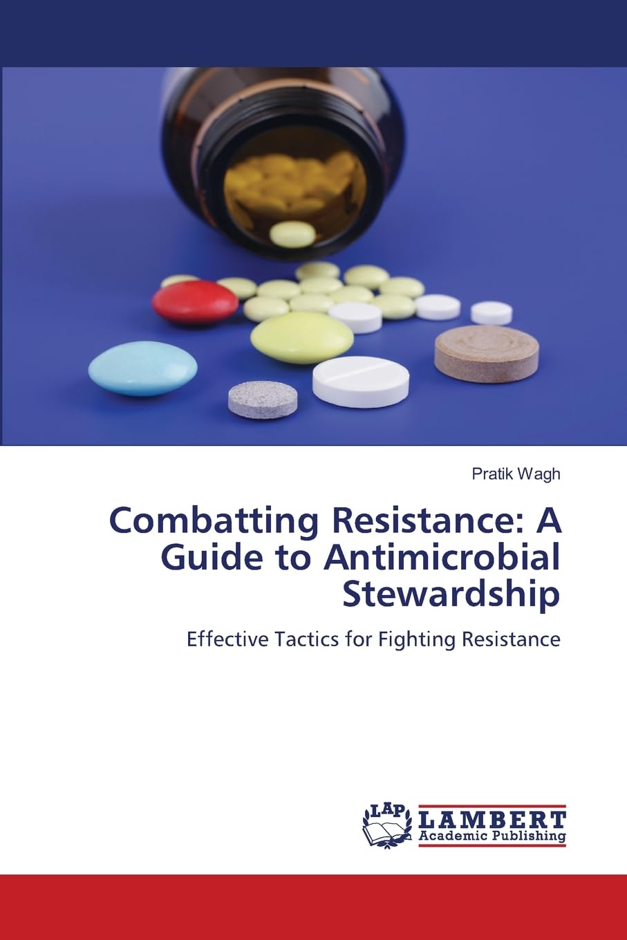 Combatting Resistance: A Guide to Antimicrobial Stewardship: Effective Tactics for Fighting Resistance