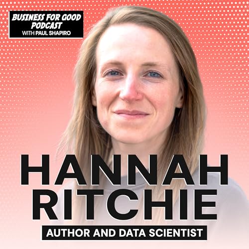Hannah Ritchie Has Some Uncomfortable Truths About Helping the Planet