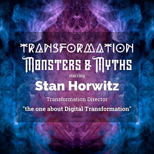 Stan Horwitz shares Digital Transformation Monsters and Myths Podcast Por  arte de portada