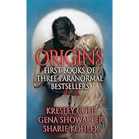 Origins: First Books of Three Paranormal Bestsellers: Cole, Showalter, Kohler