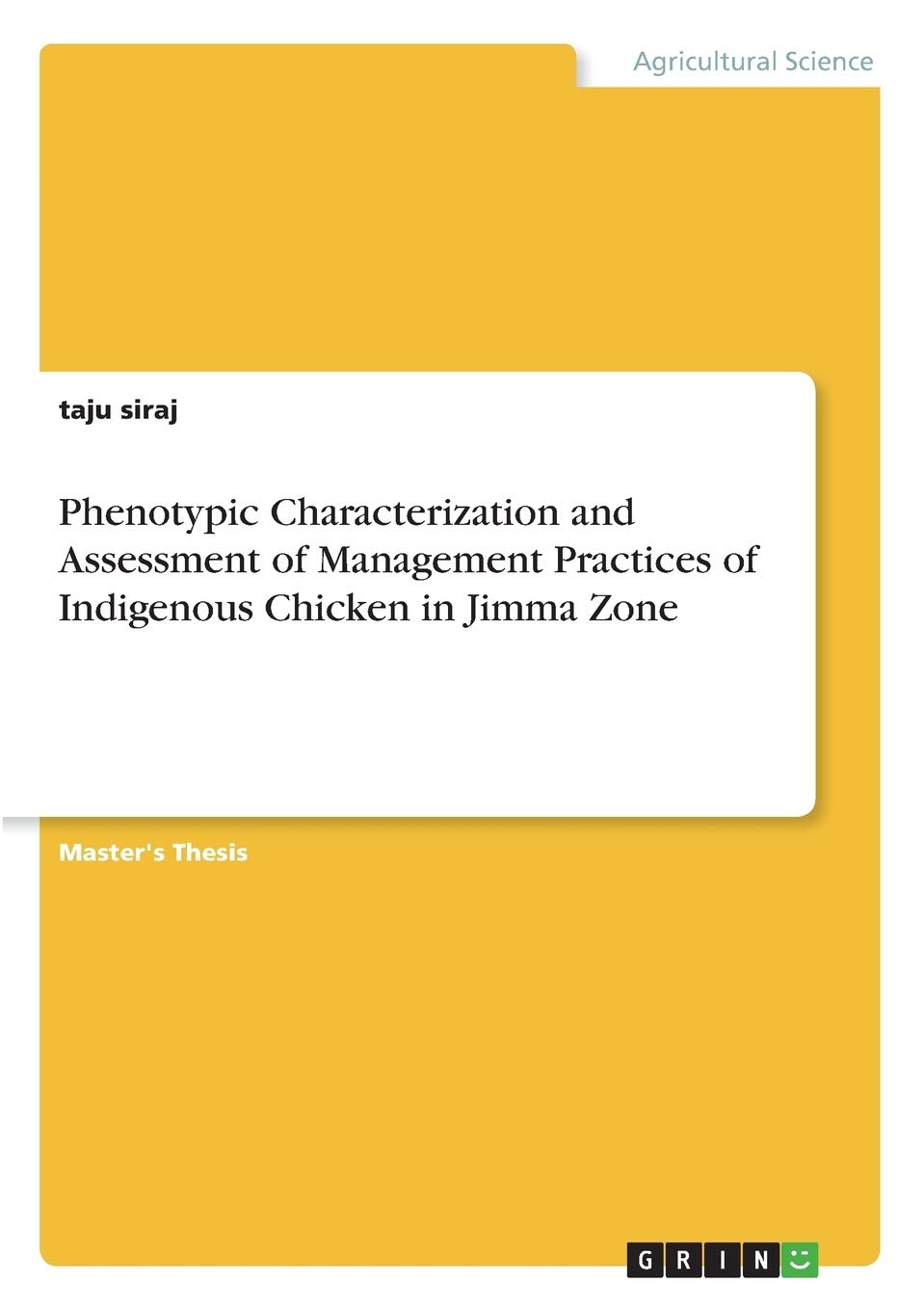 Phenotypic Characterization and Assessment of Management Practices of Indigenous Chicken in Jimma Zone