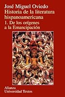 Historia de la literatura hispanoamericana. Vol. I. De los orígenes a la emancipación. 8420681512 Book Cover