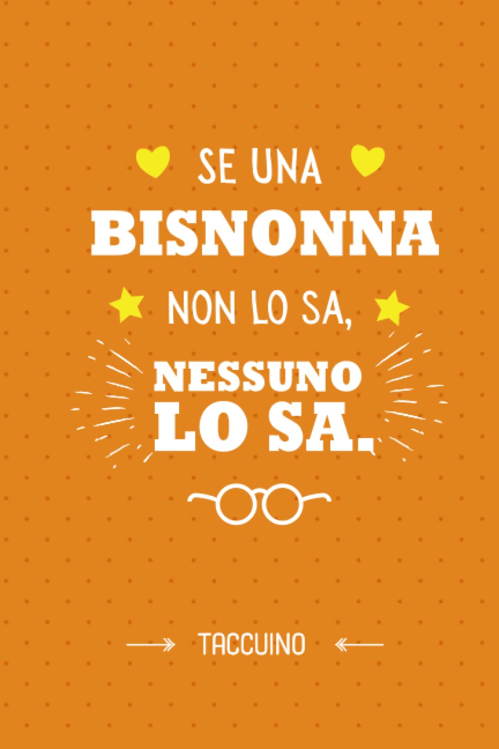 Se una Bisnonna non lo sa, nessuno lo sa: Taccuino Quaderno appunti (A5) | Idea regalo alla Bisnonna per il compleanno, Festa della Mamma o Natale