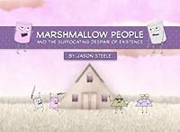 Marshmallow People and the Suffocating Despair of Existence 1540490378 Book Cover