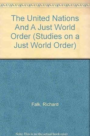 The United Nations And A Just World Order (STUDIES ON A JUST WORLD ORDER)