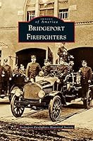 Bridgeport Firefighters 1531603084 Book Cover