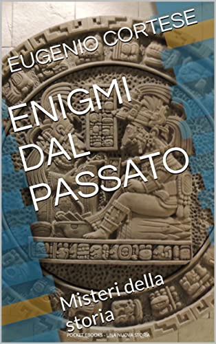 ENIGMI DAL PASSATO: Misteri della storia (POCKET EBOOKS - UNA NUOVA STORIA Vol. 5) (Italian Edition)