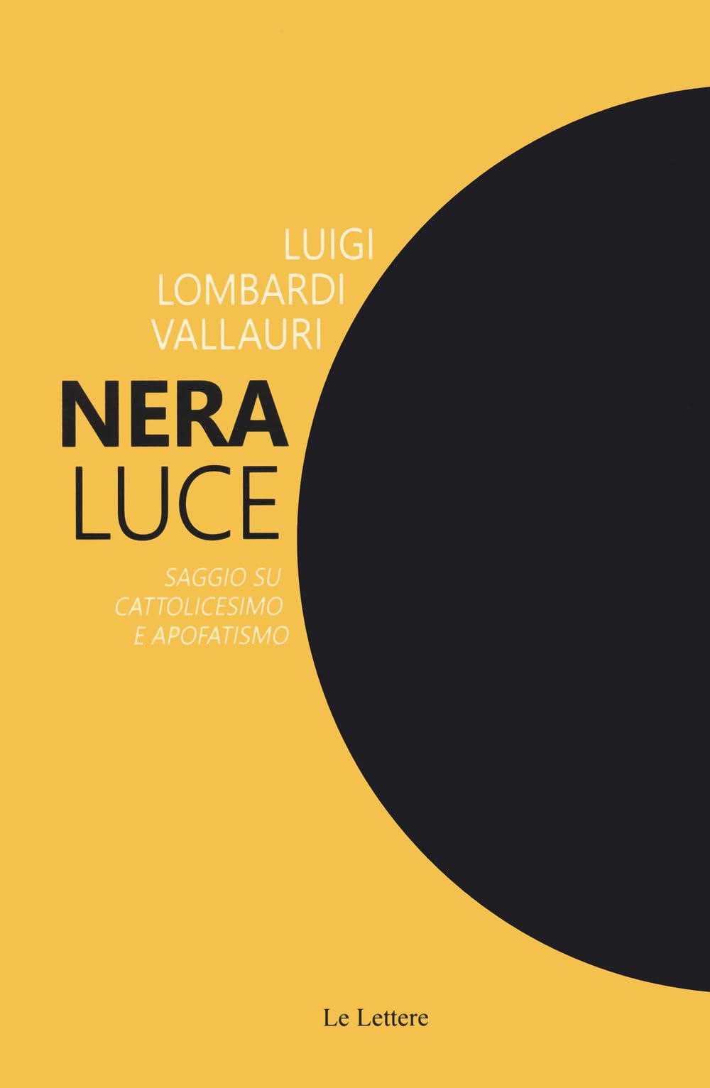 Nera Luce. Saggio Su Cattolicesimo E Apofatismo. Nuova Ediz. - 4