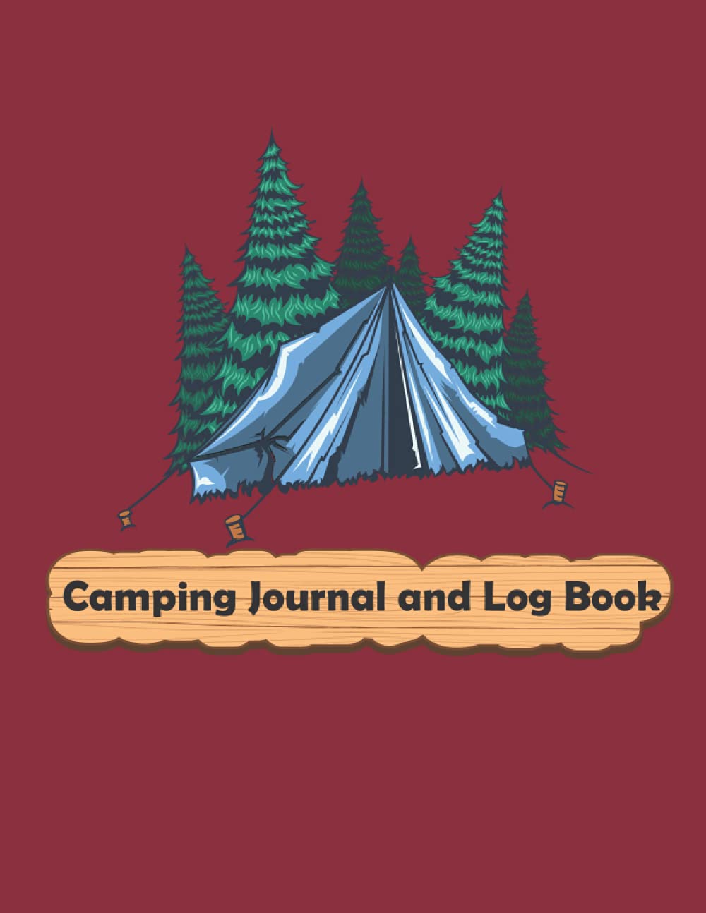 Camping Journal and Log Book: Camping Logbook to Record your RV, RV Travel Keepsake For Families/Friends, Tent and Campsite Adventures (Adventure Journals & Log Books).