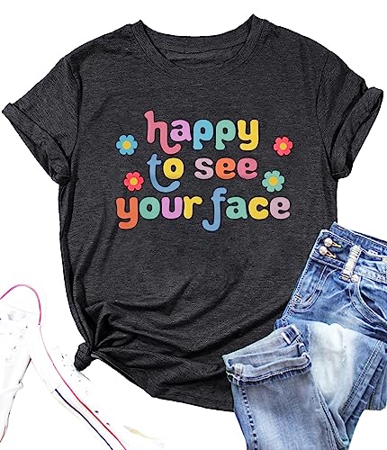 MOUSYA Teacher Shirt Women Happy to See Your Face Shirt Teacher Graphic Tees