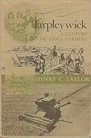 Tarpleywick; A Century of Iowa Farming 0813819598 Book Cover