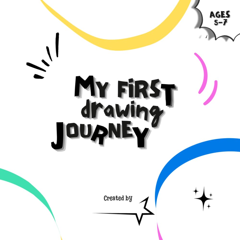 My First Drawing Journey: A Creative Activity Book for Kids Ages 5–7