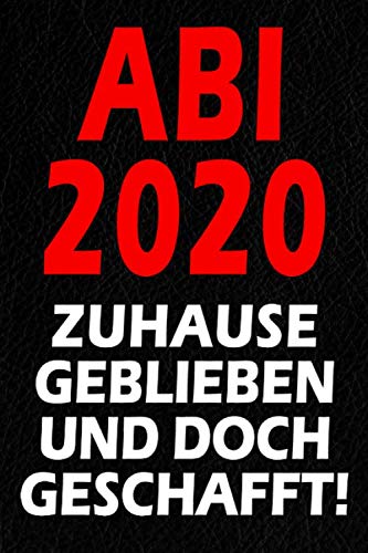 Abi 2020 - Zuhause Geblieben Und Doch Geschafft!: Notizbuch I 120 Seiten I A5 I Dotted I Geschenk F Abi 2020 - Zuhause Geblieben Und Doch Geschafft!: Notizbuch I 120 Seiten I A5 I Dotted I Geschenk F