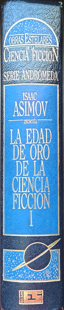LA EDAD DE ORO DE LA CIENCIA FICCION I presentada por Isaac Asimov