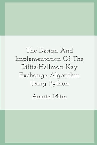 The Design And Implementation Of The Diffie-Hellman Key Exchange Algorithm Using Python