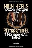  High Heels stehen mir gut, aber Reiterstiefel sind 1000 mal besser - Notizbuch: Lustiges Liniertes Pferde Notizbuch. Tolle Reit Zubehör & Geschenk Idee für Reiterinnen & Reiter.