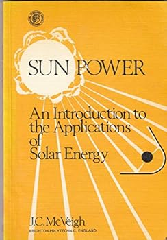 Paperback Sun power: An introduction to the applications of solar energy (Pergamon international library of science, technology, engineering and social studies) Book