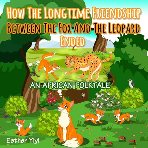 How The Longtime Friendship Between The Fox And The Leopard Ended: An African Folktale