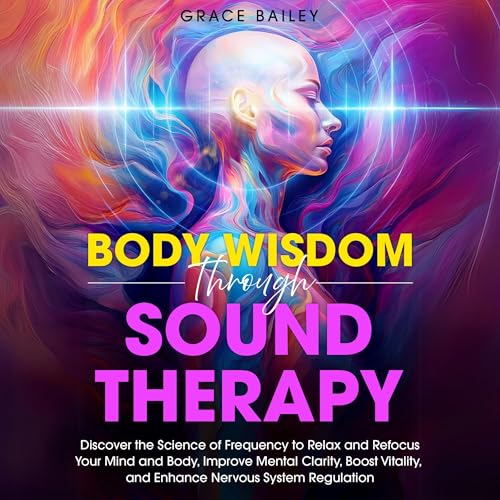 Body Wisdom Through Sound Therapy by Grace Bailey episode artwork