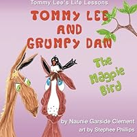 Tommy Lee and Grumpy Dan: The Magpie Bird (Tommy Lee's Life Lessons) (Volume 1) 1500614130 Book Cover