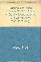 Practical Statistical Process Control: A Tool for Quality Manufacturing 0442002459 Book Cover