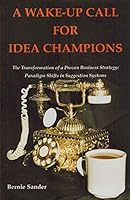 A Wake-Up Call for Idea Champions: The Transformation of a Proven Business Strat 0969874901 Book Cover