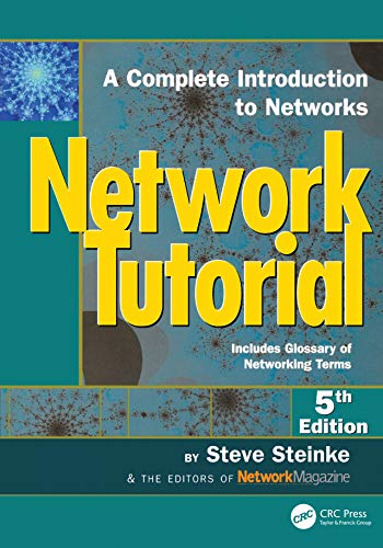 Network Tutorial: A Complete Introduction to Networks Includes Glossary of Networking Terms